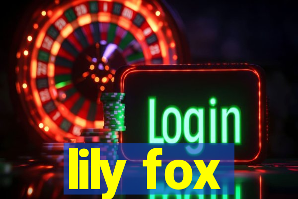 lily fox